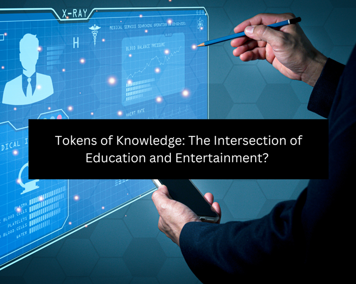 Tokens of Knowledge: The Intersection of Education and Entertainment? 